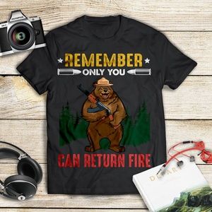 Bear Remember Only You Can Return Fire T-Shirt